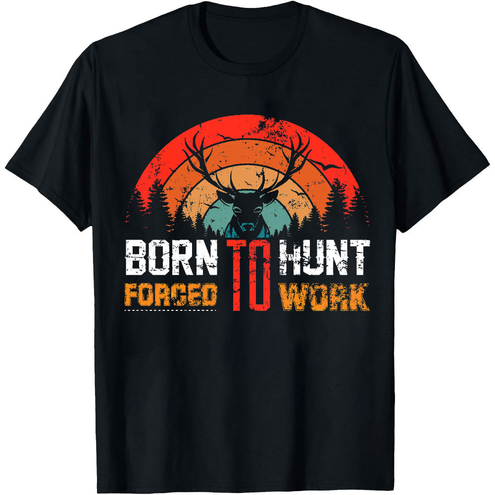 Born To Hunt Forced To Work De - đánh giá và giá Outdoor Hunting Graphic Tees
